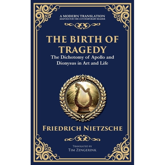 The Birth of Tragedy: Understanding Art, Culture, and Human Nature, (Hardcover)