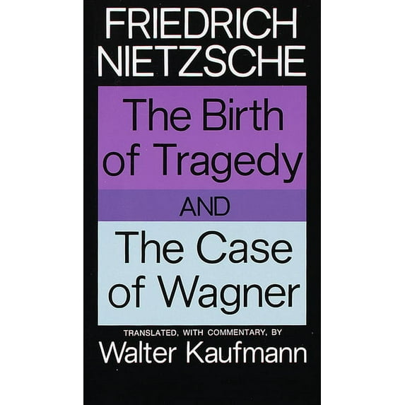 The Birth of Tragedy and the Case of Wagner, (Paperback)