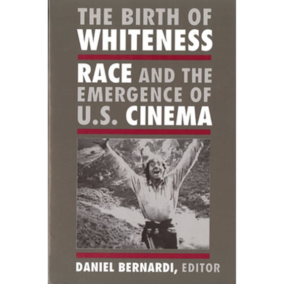 Pre-Owned The Birth of Whiteness: Race and the Emergence of United States Cinema, 9780813522760, 0813522765, Paperback, None edition