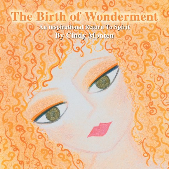 The Birth of Wonderment: An Inspirational Return to Spirit, (Paperback)