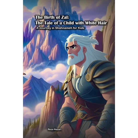 The Birth of Zal - The Tale of a Child with White Hair, (Paperback)