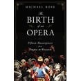 thumbnail image 1 of Pre-Owned The Birth of an Opera: Fifteen Masterpieces from Poppea to Wozzeck (Hardcover) 0393060438 9780393060430, 1 of 1