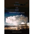 thumbnail image 1 of The Birth of the Anthropocene (Edition 1) (Hardcover), 1 of 1