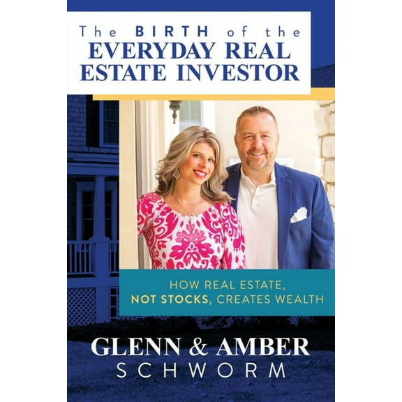 The Birth of the Everyday Real Estate Investor : How Real Estate, Not Stocks, Creates Wealth (Paperback)