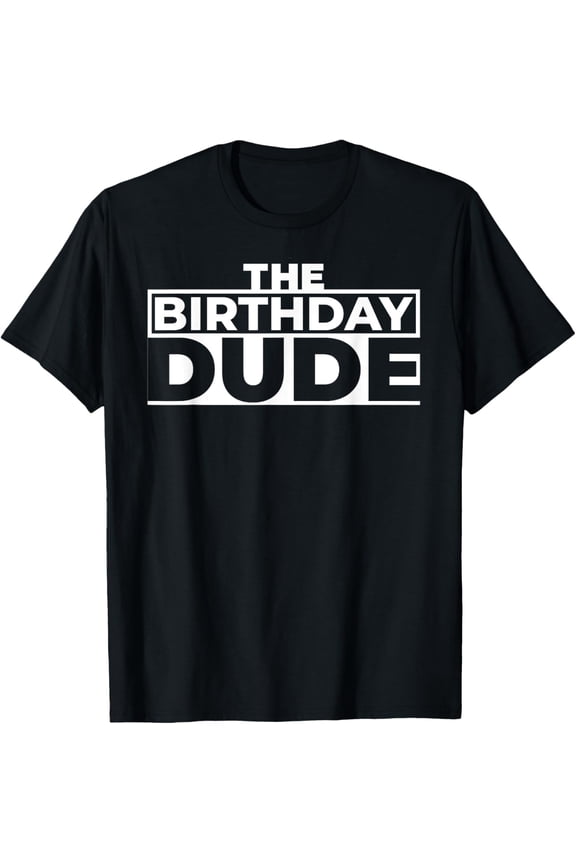 The Birthday Dude T-Shirt It's My Birthday Tshirts For Men And BoysMen's and women's gift, black and white T-shirt, size: Extra large S-4XL