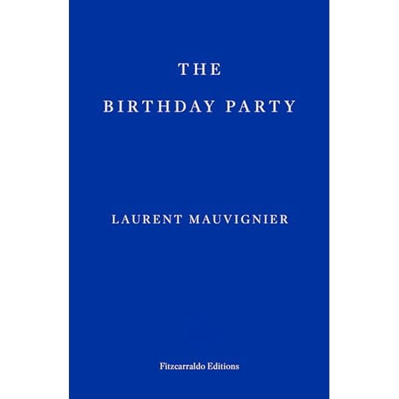 Pre-Owned The Birthday Party (Paperback) by Laurent Mauvignier, Daniel Levin Becker
