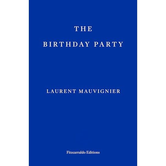 Pre-Owned The Birthday Party (Paperback) by Laurent Mauvignier, Daniel Levin Becker