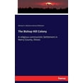 thumbnail image 1 of The Bishop Hill Colony: A religious communistic Settlement in Henry County, Illinois, (Paperback), 1 of 1