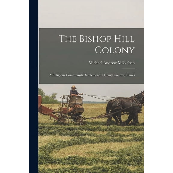 The Bishop Hill Colony, (Paperback)