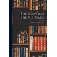 thumbnail image 1 of The Bison and the Fur Trade, (Paperback), 1 of 1