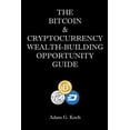thumbnail image 1 of The Bitcoin Cryptocurrency Wealth-Building Opportunity Guide Paperback 1543060889 9781543060881 Mr Adam G. Koch, 1 of 1