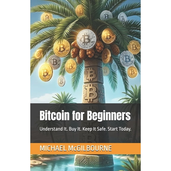 The Bitcoin Life Bitcoin for Beginners: Understand It. Buy It. Keep It Safe. Start Today., Book 2, (Paperback)