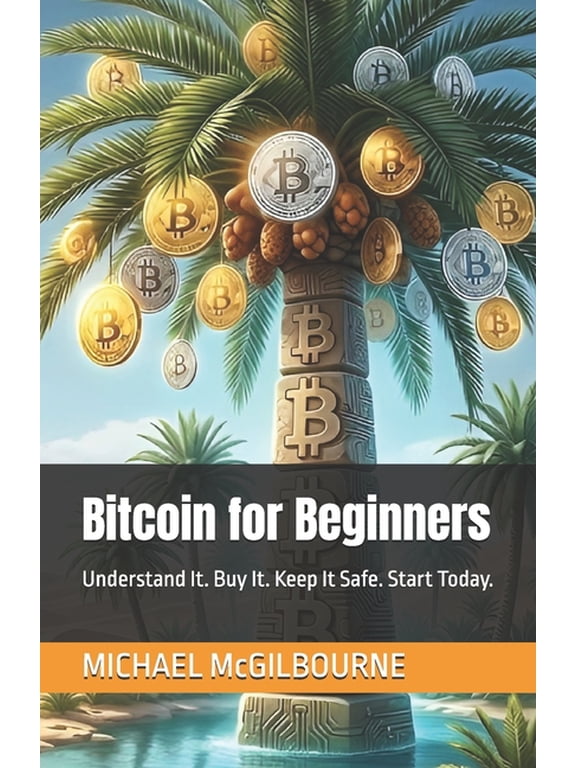 The Bitcoin Life Bitcoin for Beginners: Understand It. Buy It. Keep It Safe. Start Today., Book 2, (Paperback)