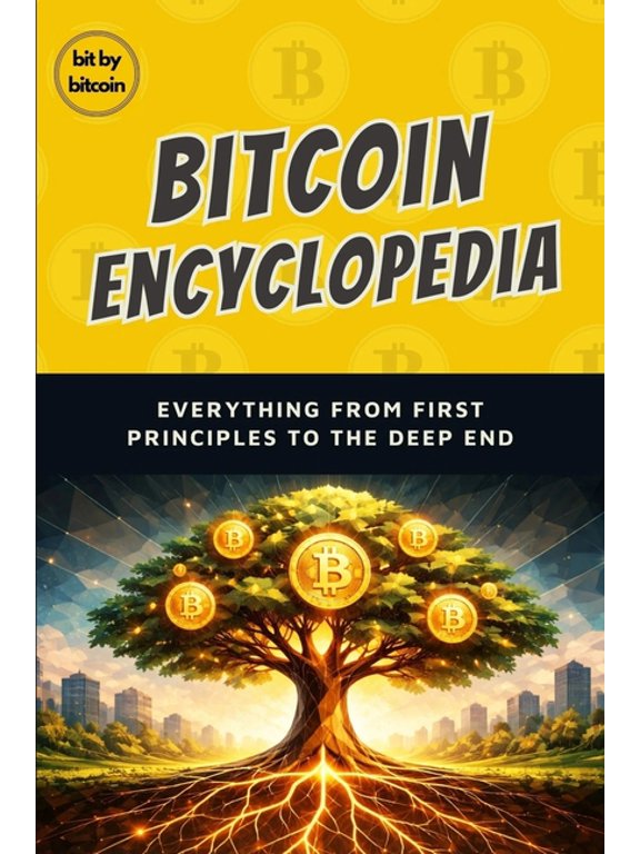 The Bitcoin Reference: Beginners Basics The Bitcoin Encyclopedia: Everything From First Principles to the Deep End, Book 2, (Paperback)