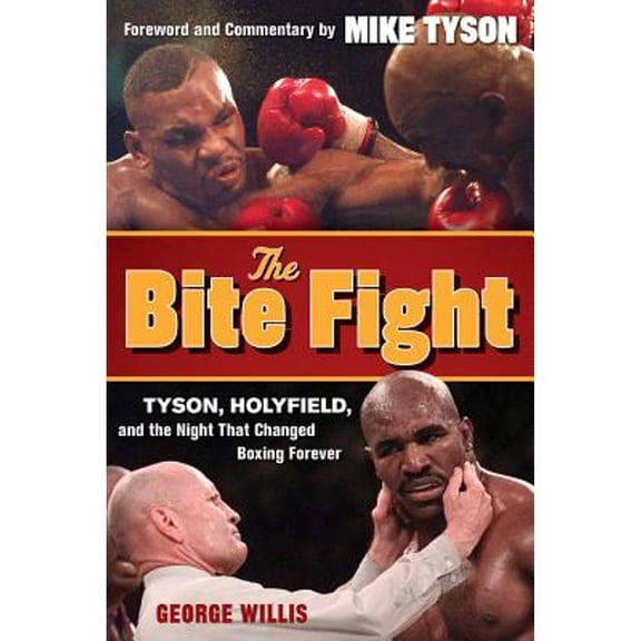 Pre-Owned The Bite Fight: Tyson, Holyfield and the Night That Changed Boxing Forever (Hardcover) 1600787908 9781600787904