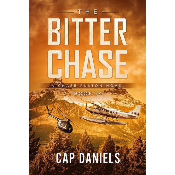 Chase Fulton Novels The Bitter Chase: A Chase Fulton Novel, Book 14, (Paperback)