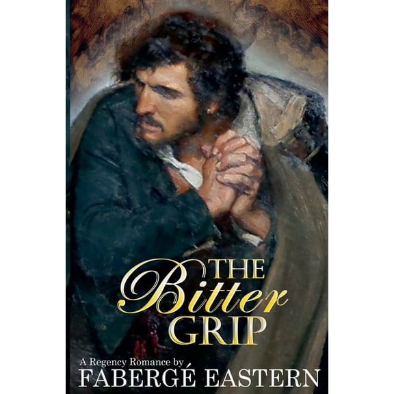 The Bitter Grip: A Regency Romance, (Paperback)
