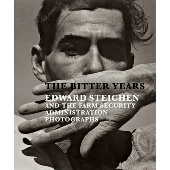 Pre-Owned The Bitter Years: Edward Steichen and the Farm Security Administration Photographs, 9781935202868, 1935202863, Hardcover, First Edition edition