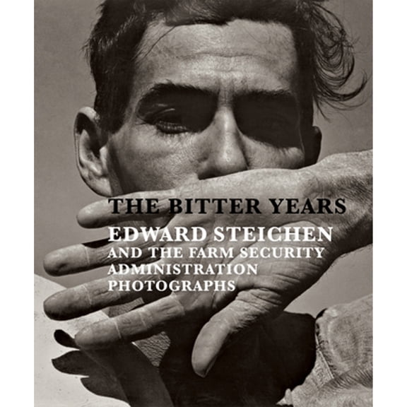 Pre-Owned The Bitter Years: Edward Steichen and the Farm Security Administration Photographs, 9781935202868, 1935202863, Hardcover, First Edition edition