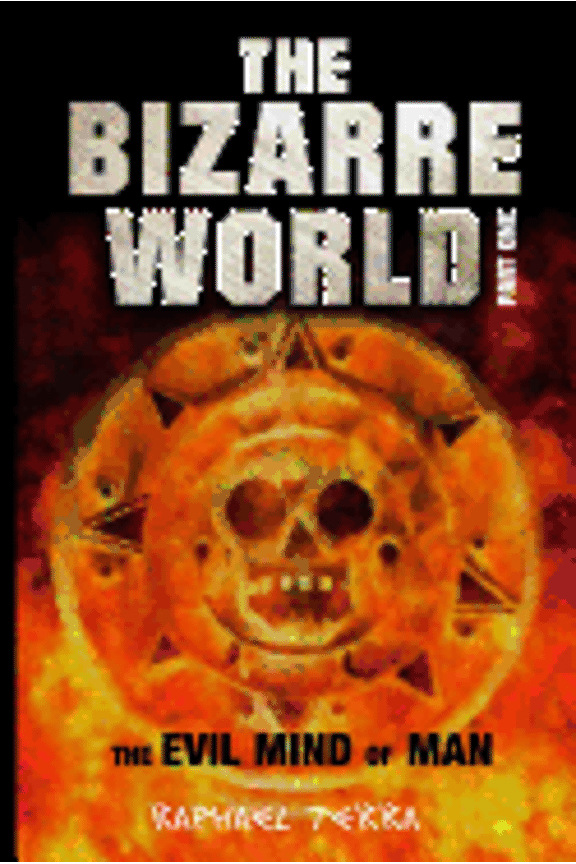 The Bizarre World The Bizarre World Part One: The Evil Mind of Man, Book 1, (Paperback)