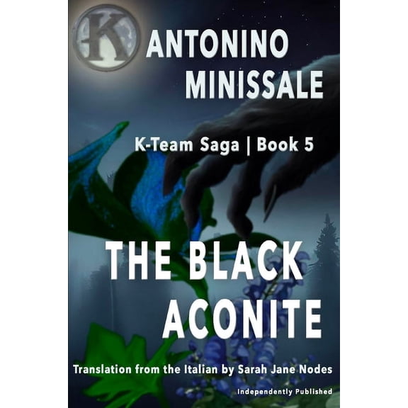 K-Team The Black Aconite: K-Team Saga Book 5, Book 5, (Paperback)