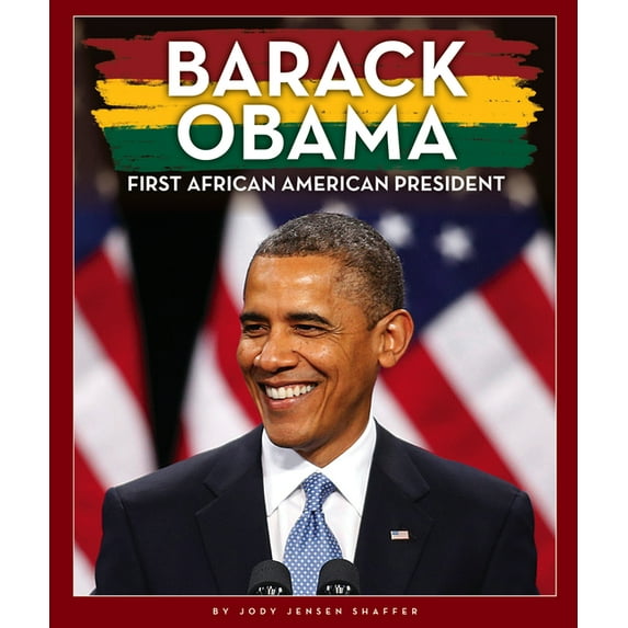 The Black American Journey Barack Obama: First African American President, (Hardcover)