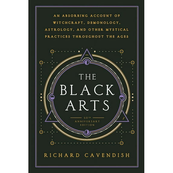 The Black Arts (50th Anniversary Edition): A Concise History of Witchcraft, Demonology, Astrology, Alchemy, and Other My, (Paperback)