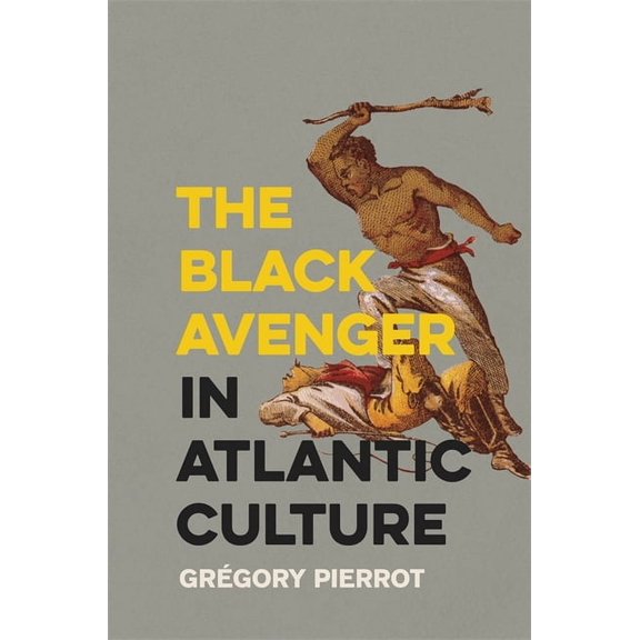The Black Avenger in Atlantic Culture, (Paperback)