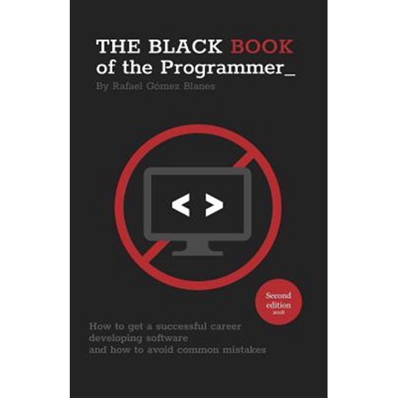 Pre-Owned The Black Book of the Programmer: How to Get a Successful Career Developing Software and How to Avoid Common Mistakes