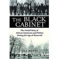 thumbnail image 1 of Pre-Owned The Black Cabinet: The Untold Story of African Americans and Politics During the Age of Roosevelt (Paperback) 0802148662 9780802148667, 1 of 1