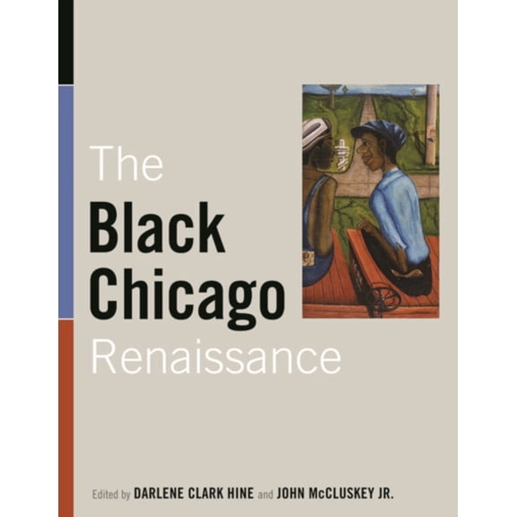 Pre-Owned The Black Chicago Renaissance (Paperback) by Darlene Clark Hine, John McCluskey, Marshanda A Smith