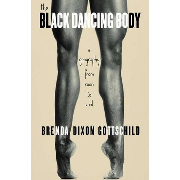Pre-Owned The Black Dancing Body: A Geography from Coon to Cool (Hardcover) 0312240473 9780312240479