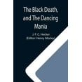 thumbnail image 1 of The Black Death, and The Dancing Mania, (Paperback), 1 of 1