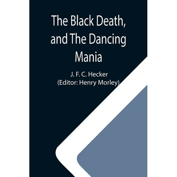 The Black Death, and The Dancing Mania, (Paperback)