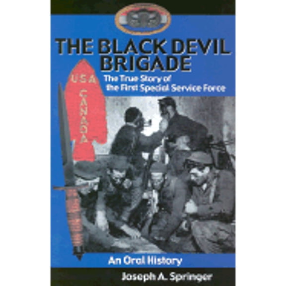 Pre-Owned The Black Devil Brigade: The True Story of the First Special Service Force in World War II, An Oral History (Hardcover) 0935553509 9780935553505