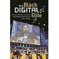 thumbnail image 1 of The Black Digital Elite: African American Leaders of the Information Revolution, (Hardcover), 1 of 1