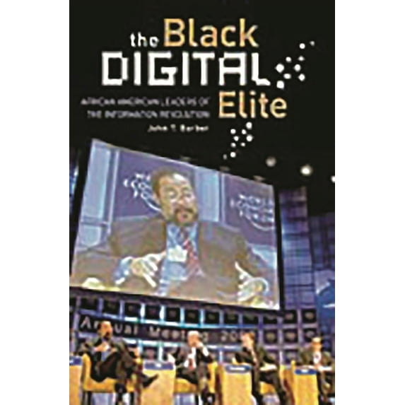 The Black Digital Elite: African American Leaders of the Information Revolution, (Hardcover)