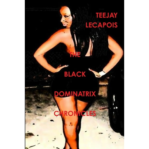 The Black Dominatrix Chronicles (Paperback)