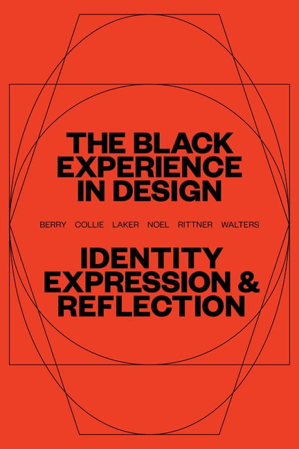 The Black Experience in Design: Identity, Expression & Reflection Paperback
