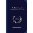 thumbnail image 1 of The Black Gauntlet: A Tale of Plantation Life in South Carolina Paperback 1376434318 9781376434316 Henry Rowe Schoolcraft, 1 of 1