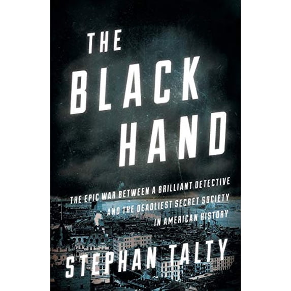 Pre-Owned The Black Hand: The Epic War Between a Brilliant Detective and the Deadliest Secret Society in American History (Paperback) 1328911195 9781328911193