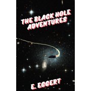 The Black Hole Adventures The Black Hole Adventures, Book 1, Paperback