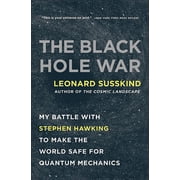 The Black Hole War My Battle with Stephen Hawking to Make the World Safe for Quantum Mechanics, Paperback