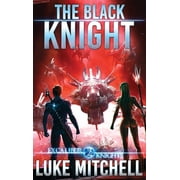 The Excalibur Knights Saga The Black Knight An Arthurian Space Opera Adventure, Book 2, Hardcover