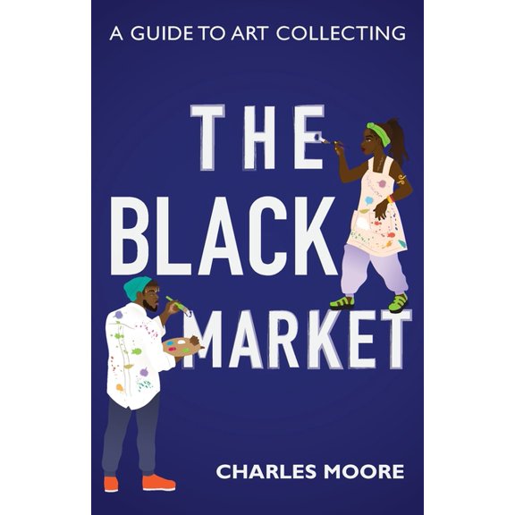 The Black Market: A guide to art collecting, (Paperback)