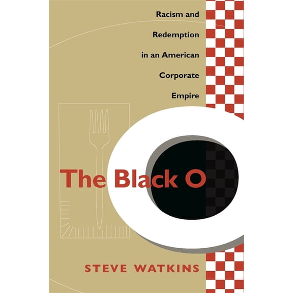 The Black O: Racism and Redemption in an American Corporate Empire, (Paperback)