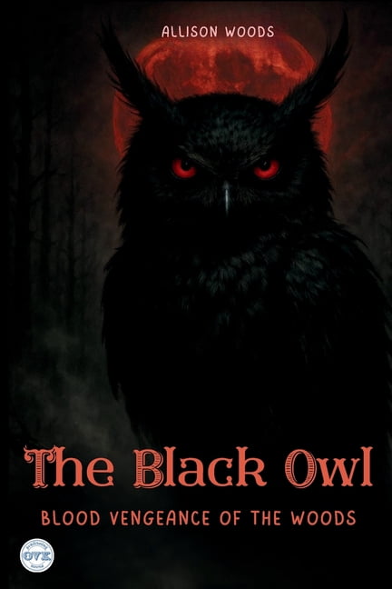 The Black Owl: Blood Vengeance of the Woods. A Horror Tale, (Paperback)