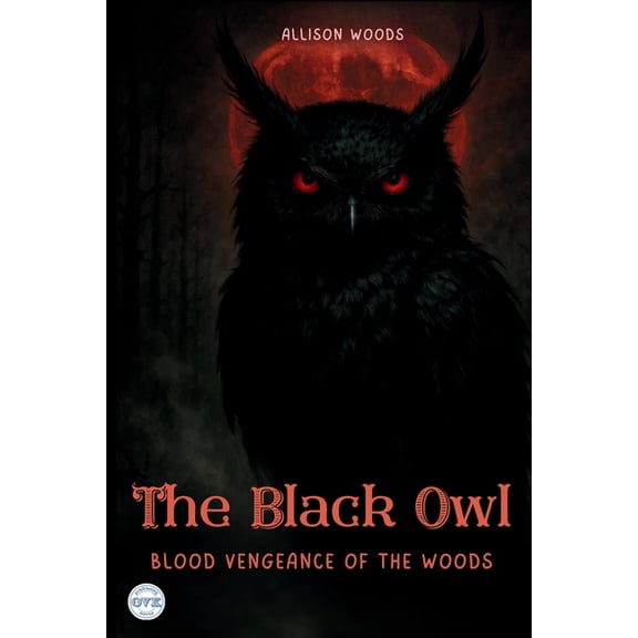 The Black Owl: Blood Vengeance of the Woods. A Horror Tale, (Paperback)