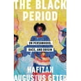 thumbnail image 1 of The Black Period : On Personhood, Race, and Origin (Hardcover), 1 of 2