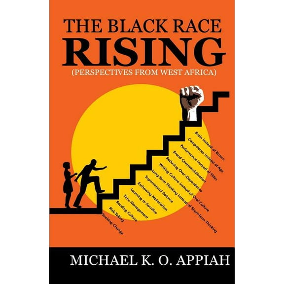 The Black Race Rising: Perspectives from West Africa Paperback Michael K.O. Appiah